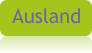 Ausland